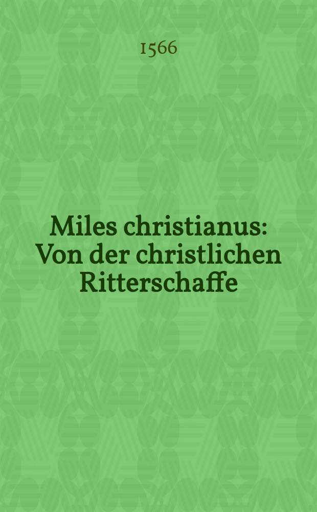 Miles christianus : Von der christlichen Ritterschaffe : Eine Predigt