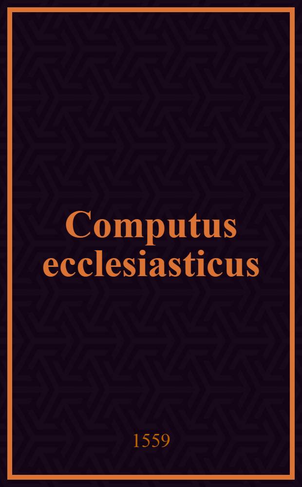 Computus ecclesiasticus : Saturnalibus in usum studiosorum adornatus