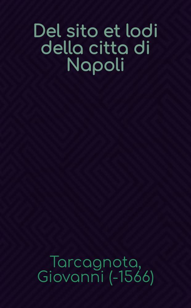 Del sito et lodi della citta di Napoli