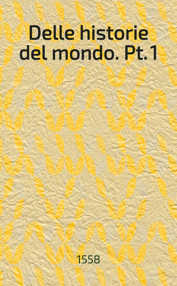 Delle historie del mondo. Pt. 1