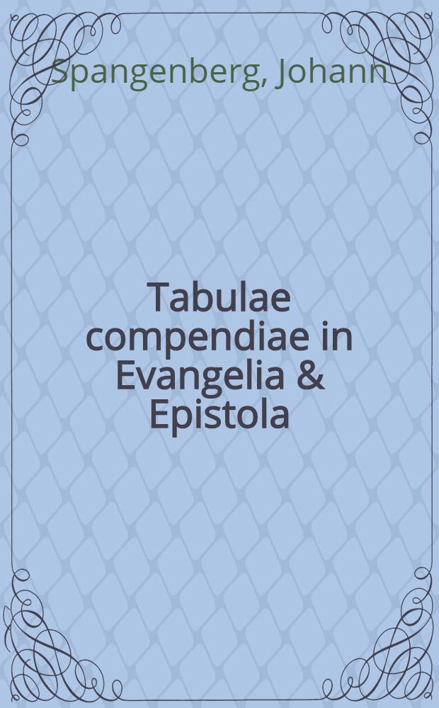Tabulae compendiae in Evangelia & Epistola