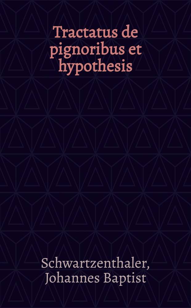 Tractatus de pignoribus et hypothesis