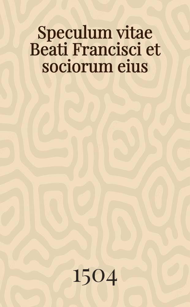 Speculum vitae Beati Francisci et sociorum eius