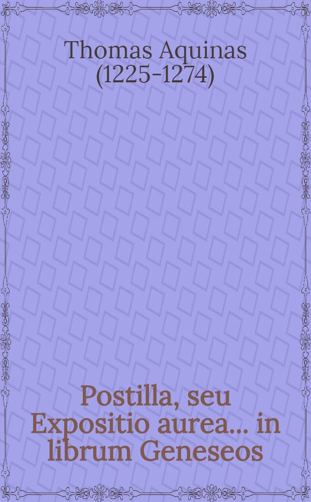 Postilla, seu Expositio aurea ... in librum Geneseos