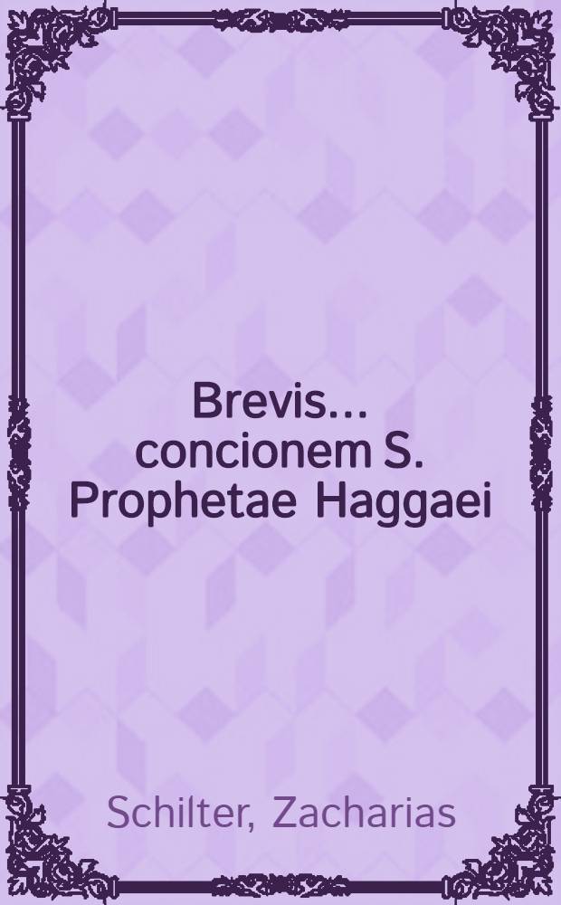 Brevis ... concionem S. Prophetae Haggaei