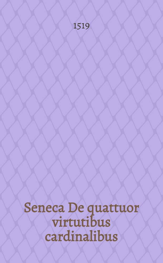 Seneca De quattuor virtutibus cardinalibus