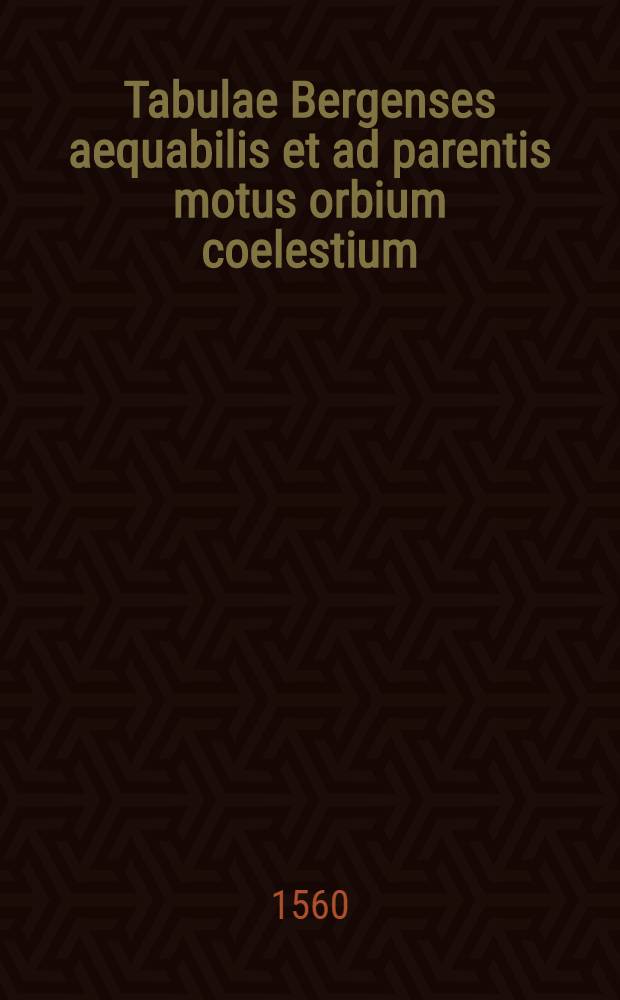 Tabulae Bergenses aequabilis et ad parentis motus orbium coelestium