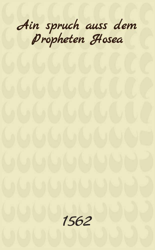 Ain spruch auss dem Propheten Hosea