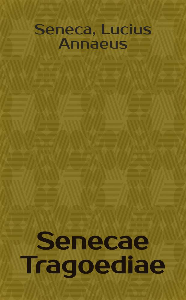 Senecae Tragoediae