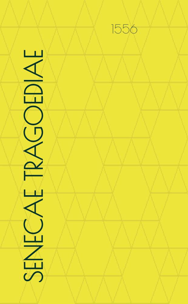 Senecae Tragoediae