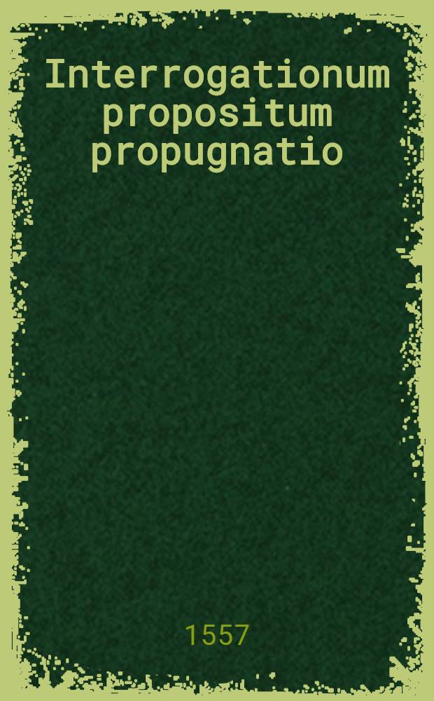 Interrogationum propositum propugnatio