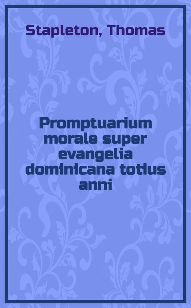 Promptuarium morale super evangelia dominicana totius anni