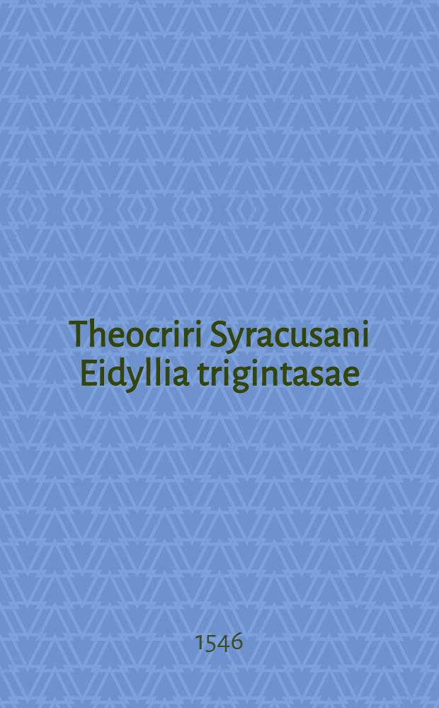 Theocriri Syracusani Eidyllia trigintasae