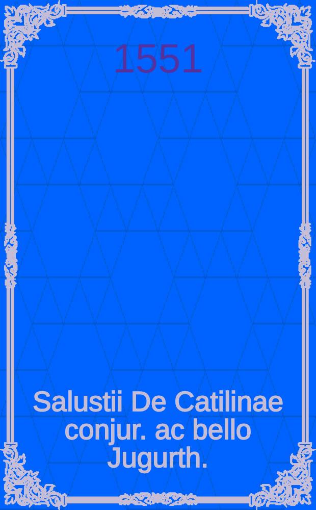 Salustii De Catilinae conjur. ac bello Jugurth.