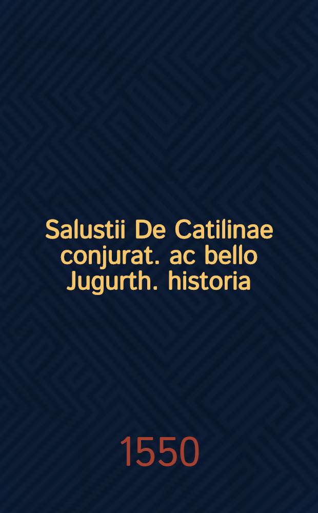 Salustii De Catilinae conjurat. ac bello Jugurth. historia