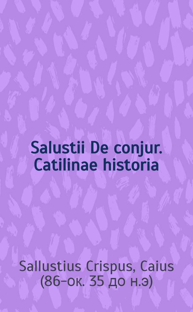 Salustii De conjur. Catilinae historia