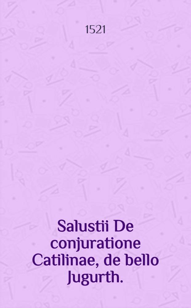 Salustii De conjuratione Catilinae, de bello Jugurth.