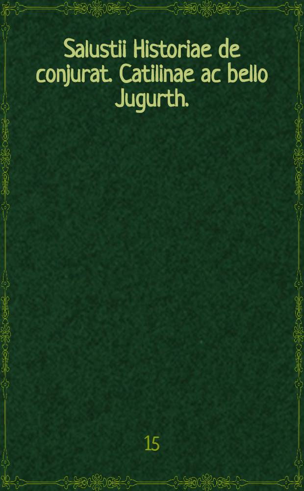 Salustii Historiae de conjurat. Catilinae ac bello Jugurth.