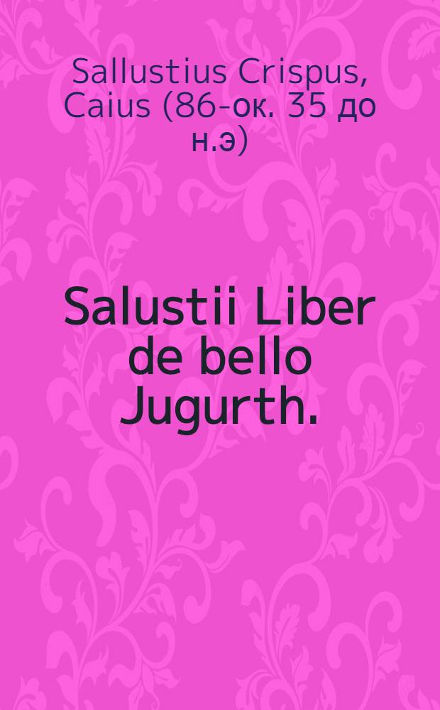 Salustii Liber de bello Jugurth.