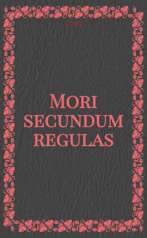 Mori secundum regulas : Ein Lehr unnd trostreiche Predigt, Wie man nach Simeonis des alten Beyspiel fur Gott und der Welt frölich und friedlich, oder sanfft und selig sterben könne : Aus dem Lobgesange Simeonis, am Tage Purificationis Mariae zu Cöln an der Sprew in der Schlosscapell gethan, Und auff guthertziger Leut begeren in Druck verfertiget