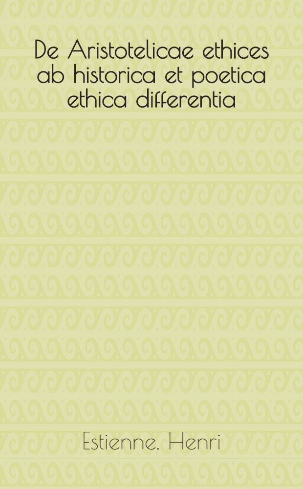 De Aristotelicae ethices ab historica et poetica ethica differentia