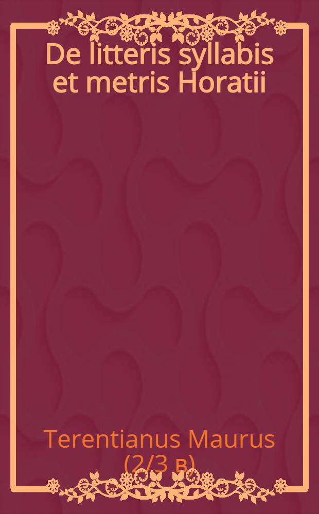 De litteris syllabis et metris Horatii