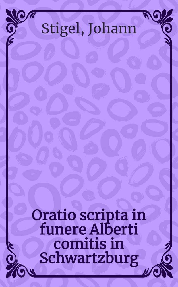 Oratio scripta in funere Alberti comitis in Schwartzburg