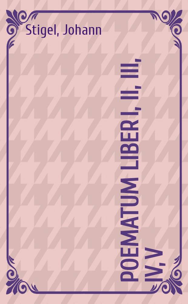 Poematum liber I, II, III, IV, V