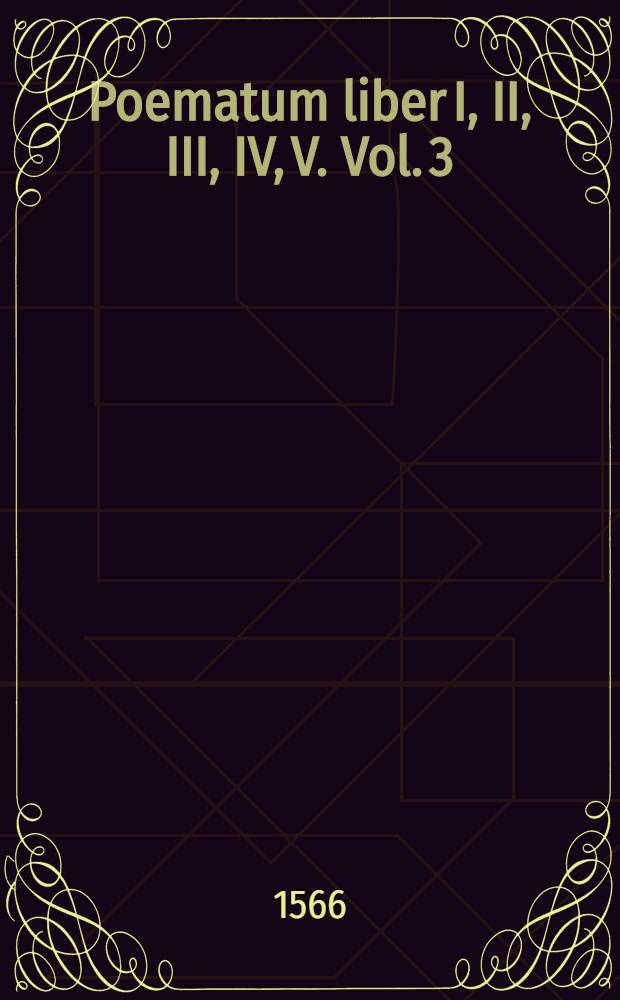 Poematum liber I, II, III, IV, V. Vol. 3