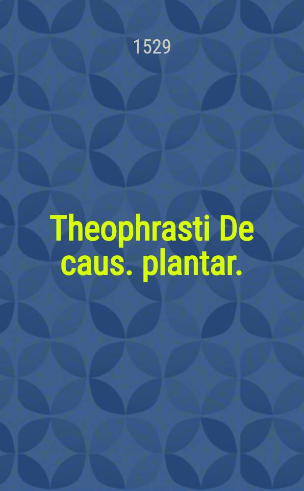 Theophrasti De caus. plantar.