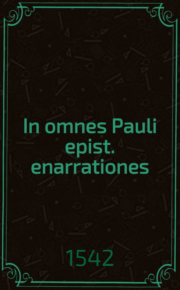 In omnes Pauli epist. enarrationes