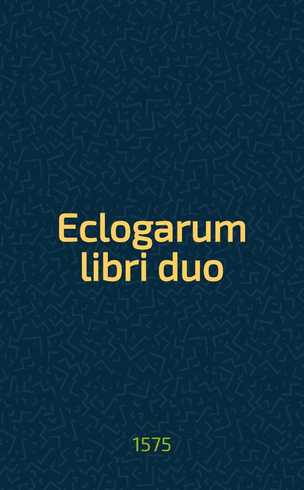 Eclogarum libri duo