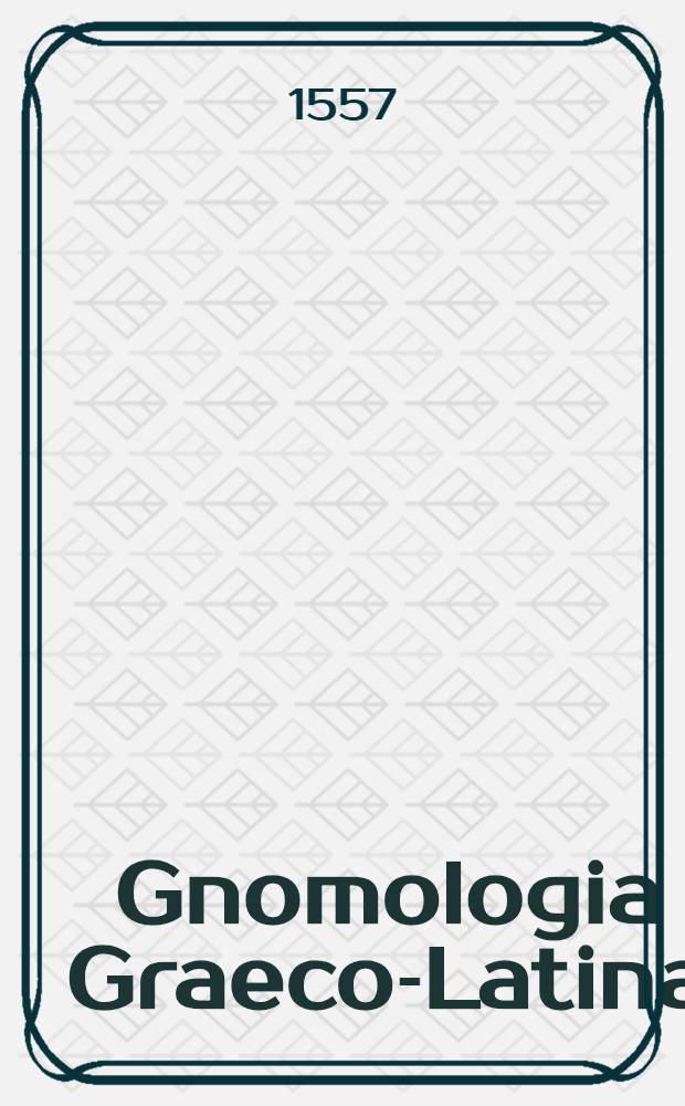 Gnomologia Graeco-Latina