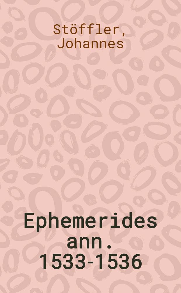 Ephemerides ann. 1533-1536