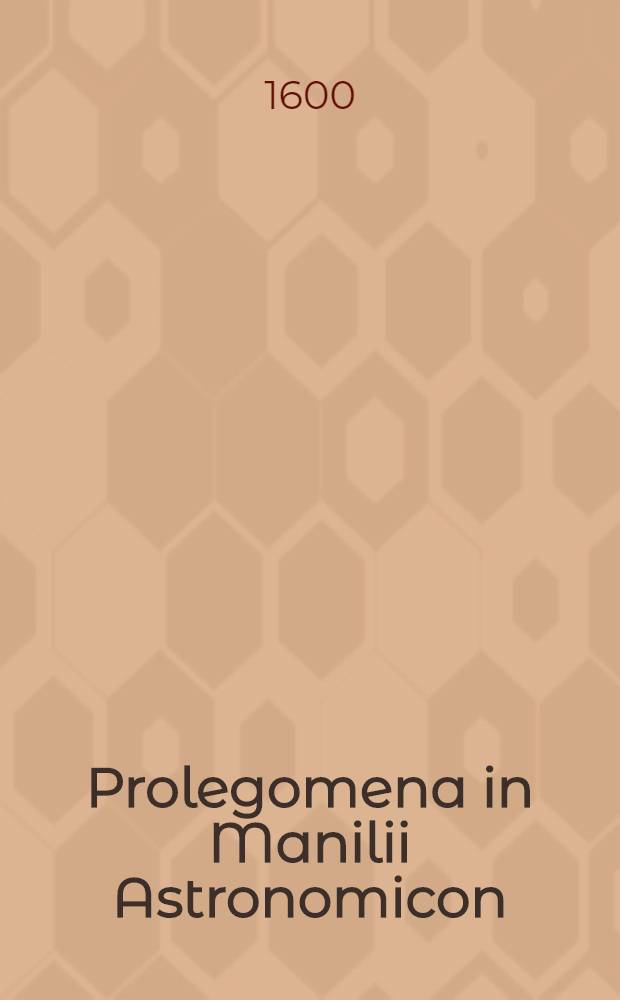 Prolegomena in Manilii Astronomicon