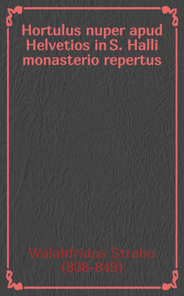 Hortulus nuper apud Helvetios in S. Halli monasterio repertus