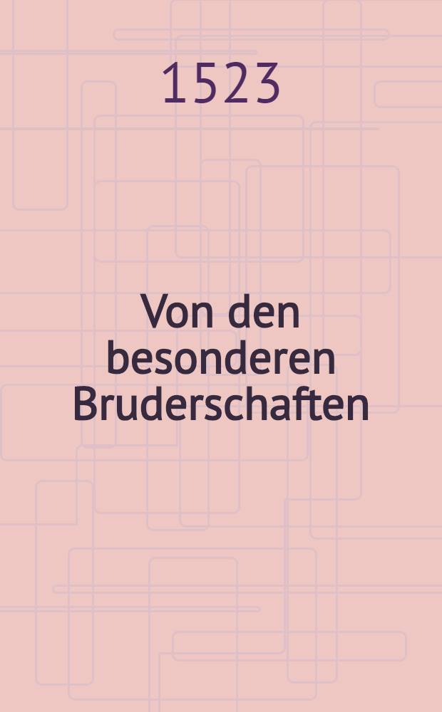 Von den besonderen Bruderschaften