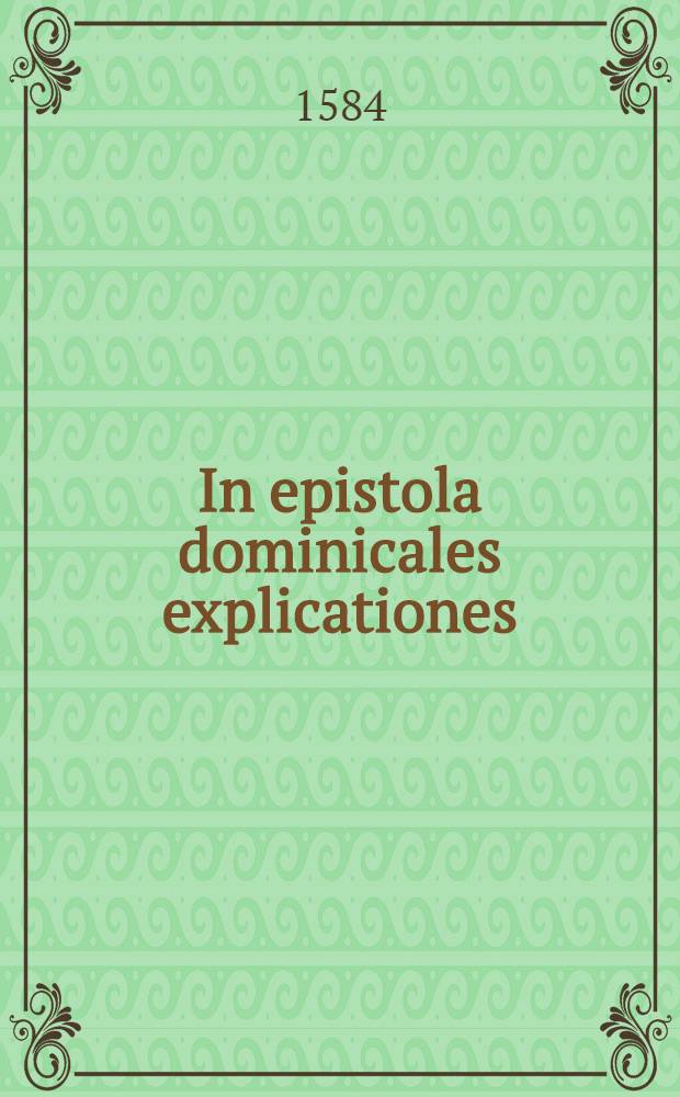In epistola dominicales explicationes