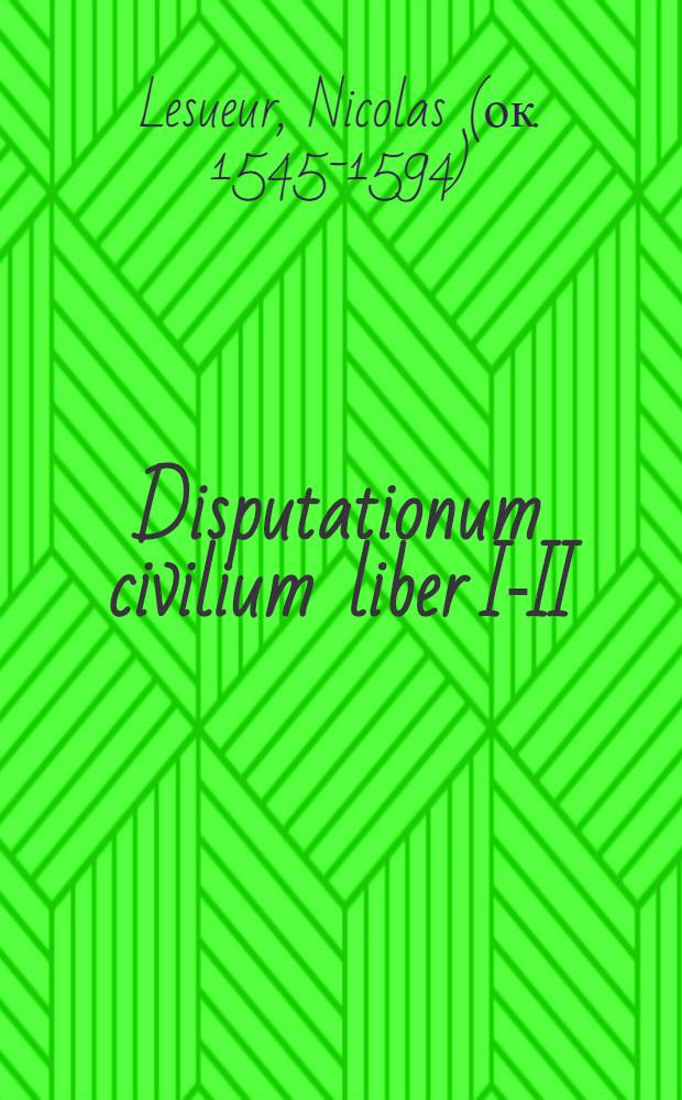 Disputationum civilium liber I-II