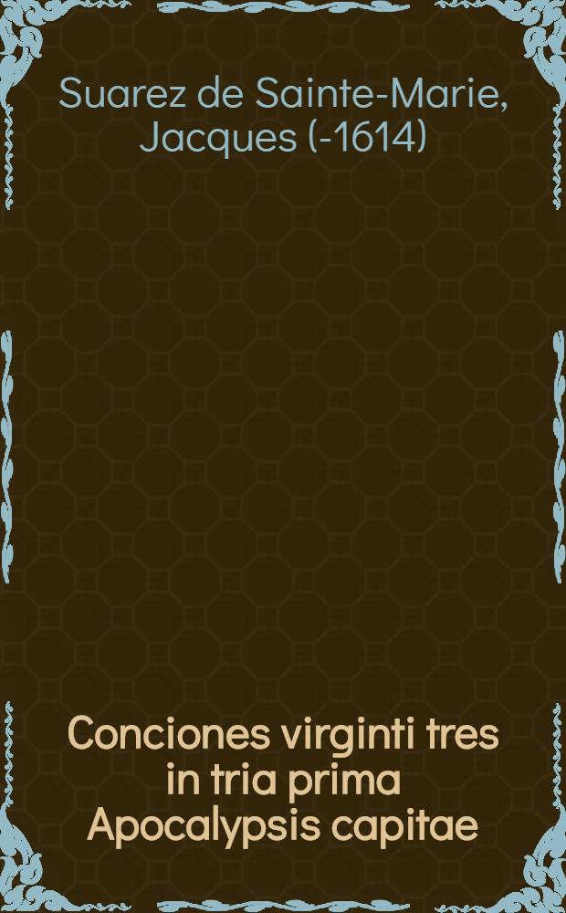 Conciones virginti tres in tria prima Apocalypsis capitae