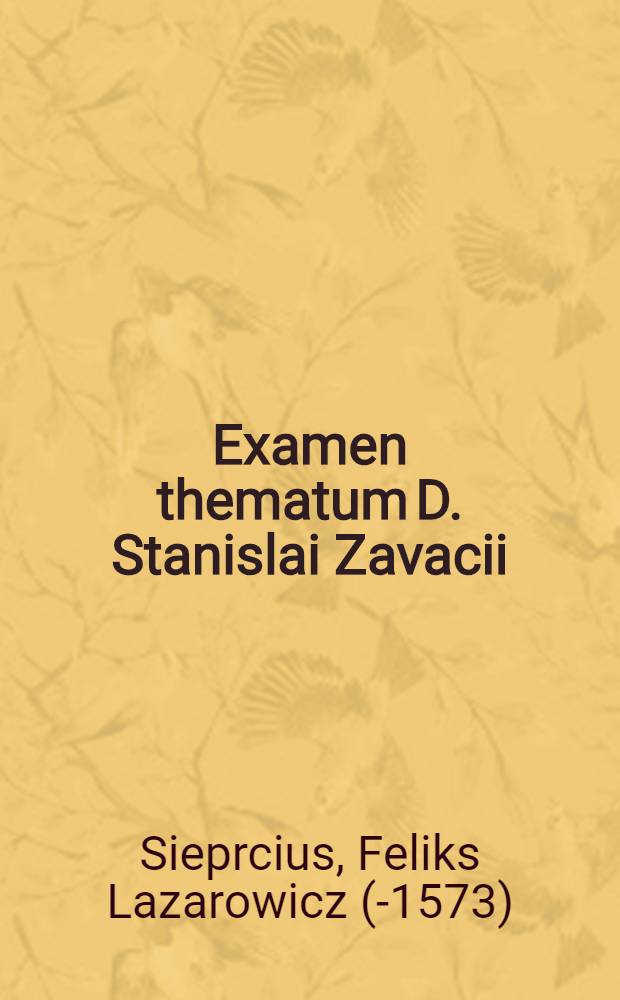Examen thematum D. Stanislai Zavacii