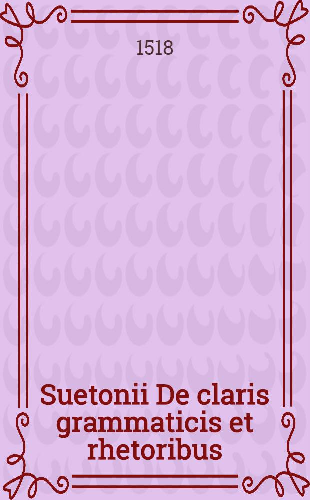 Suetonii De claris grammaticis et rhetoribus