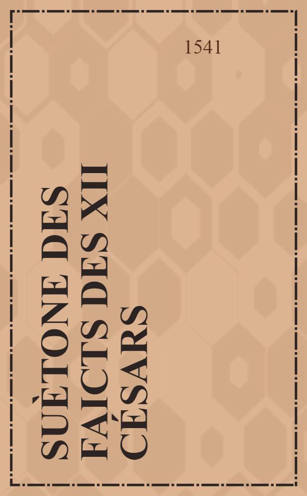 Suètone des faicts des XII césars