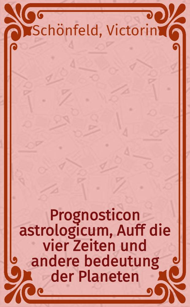Prognosticon astrologicum, Auff die vier Zeiten und andere bedeutung der Planeten : Auff das Jar 1577