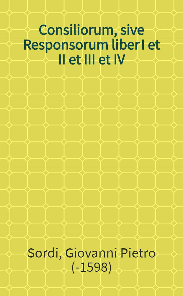 Consiliorum, sive Responsorum liber I et II et III et IV
