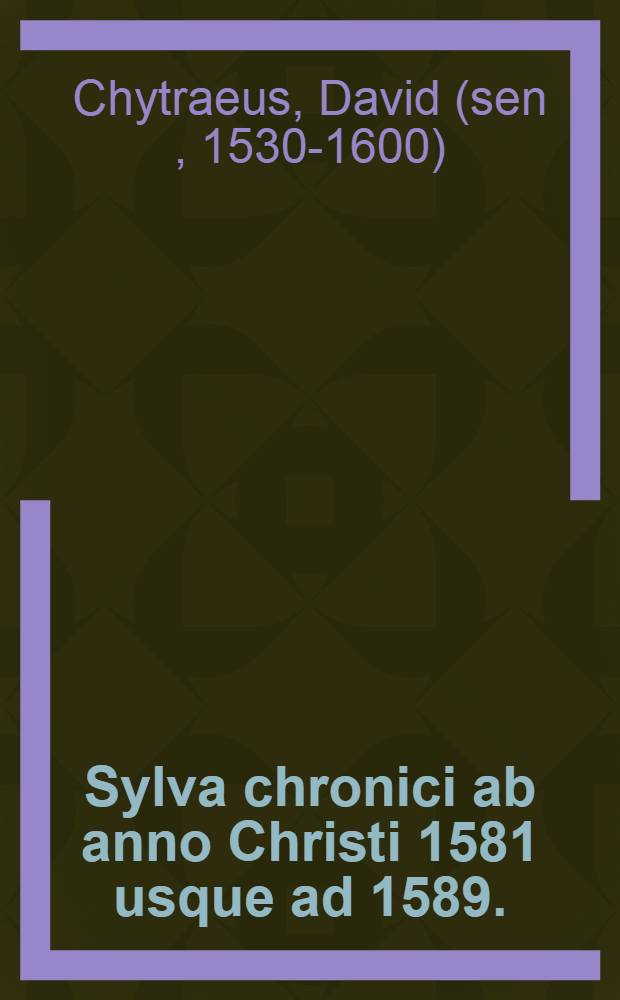 Sylva chronici ab anno Christi 1581 usque ad 1589.