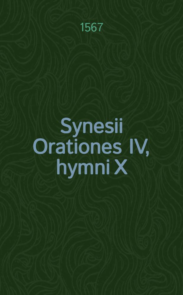 Synesii Orationes IV, hymni X