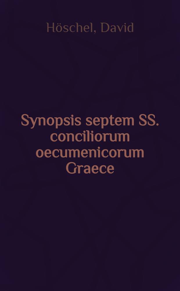 Synopsis septem SS. conciliorum oecumenicorum Graece