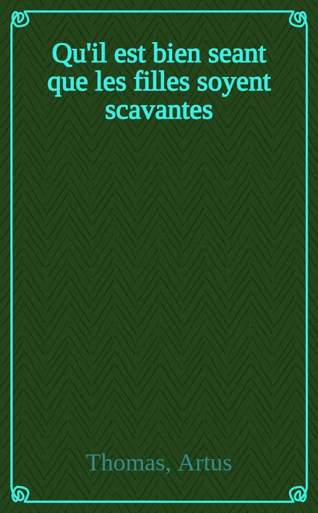 Qu'il est bien seant que les filles soyent scavantes