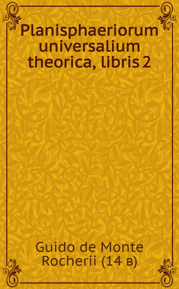 Planisphaeriorum universalium theorica, libris 2